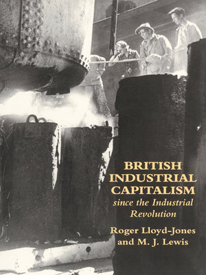 cover image of British Industrial Capitalism Since the Industrial Revolution
